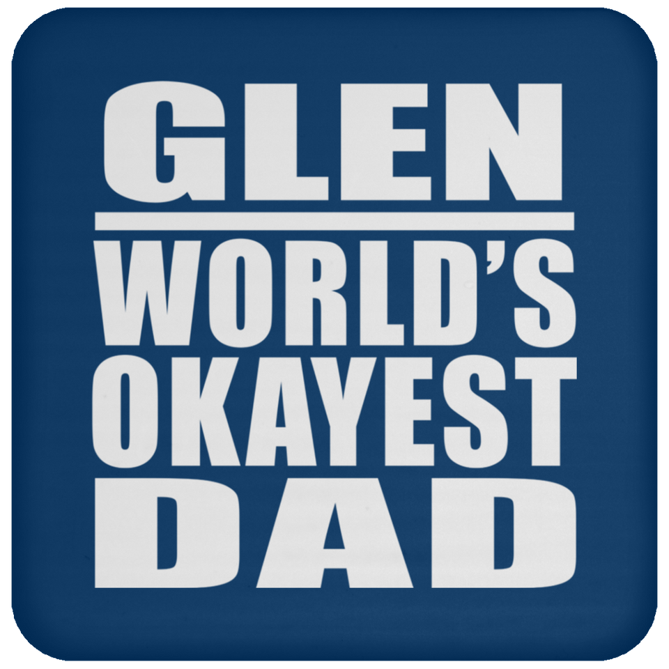 Glen World's Okayest Dad - Drink Coaster