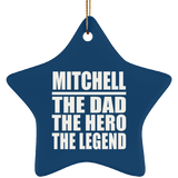 Mitchell The Dad The Hero The Legend - Star Ornament
