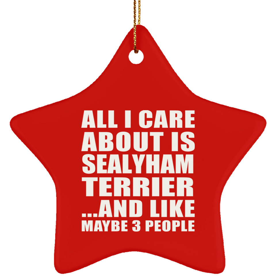 All I Care About Is Sealyham Terrier - Star Ornament