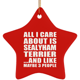 All I Care About Is Sealyham Terrier - Star Ornament
