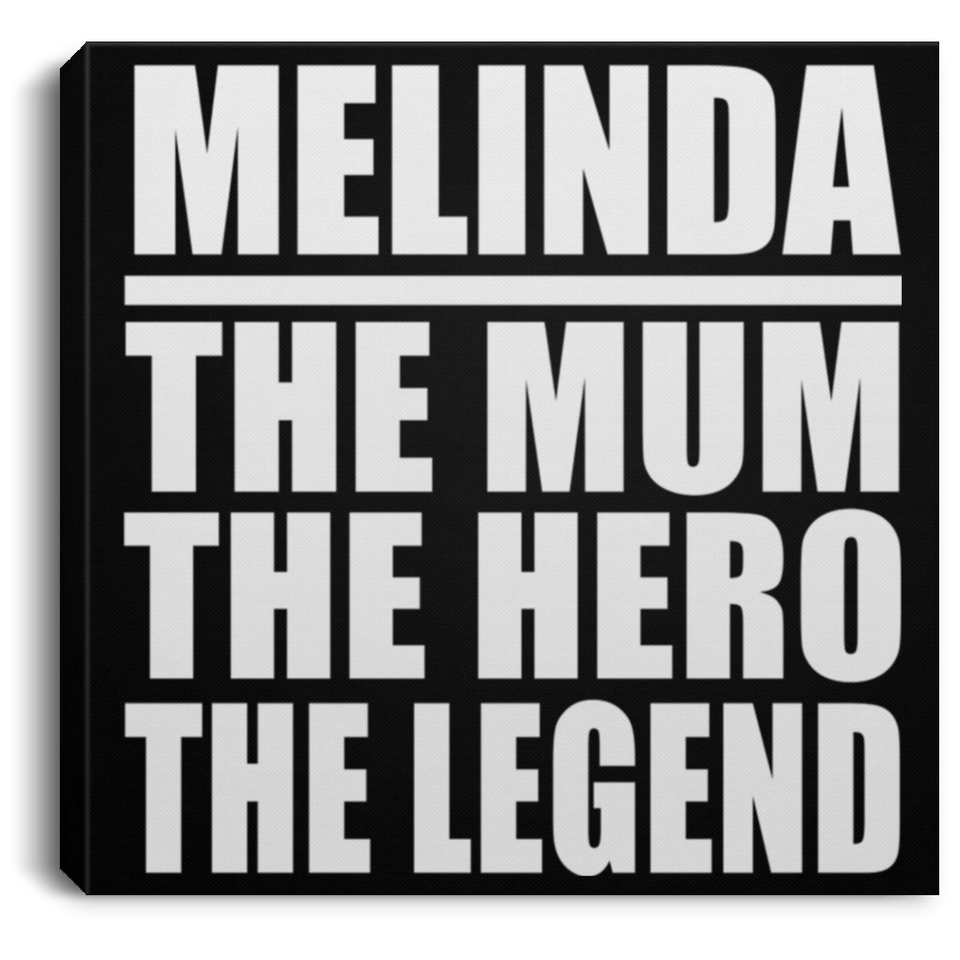 Melinda The Mum The Hero The Legend - Canvas Square