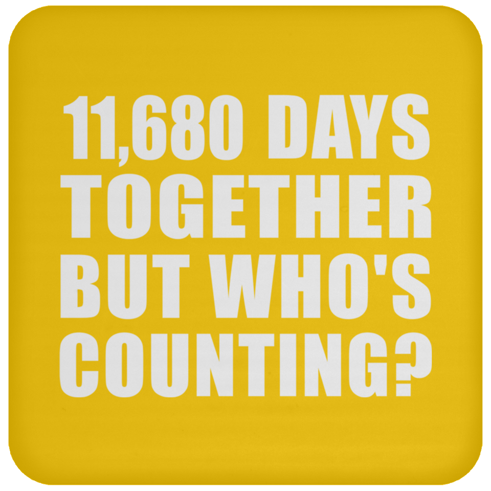 32nd Anniversary 11,680 Days Together But Who's Counting - Drink Coaster