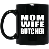 Mom Wife Butcher - 11oz Coffee Mug Black