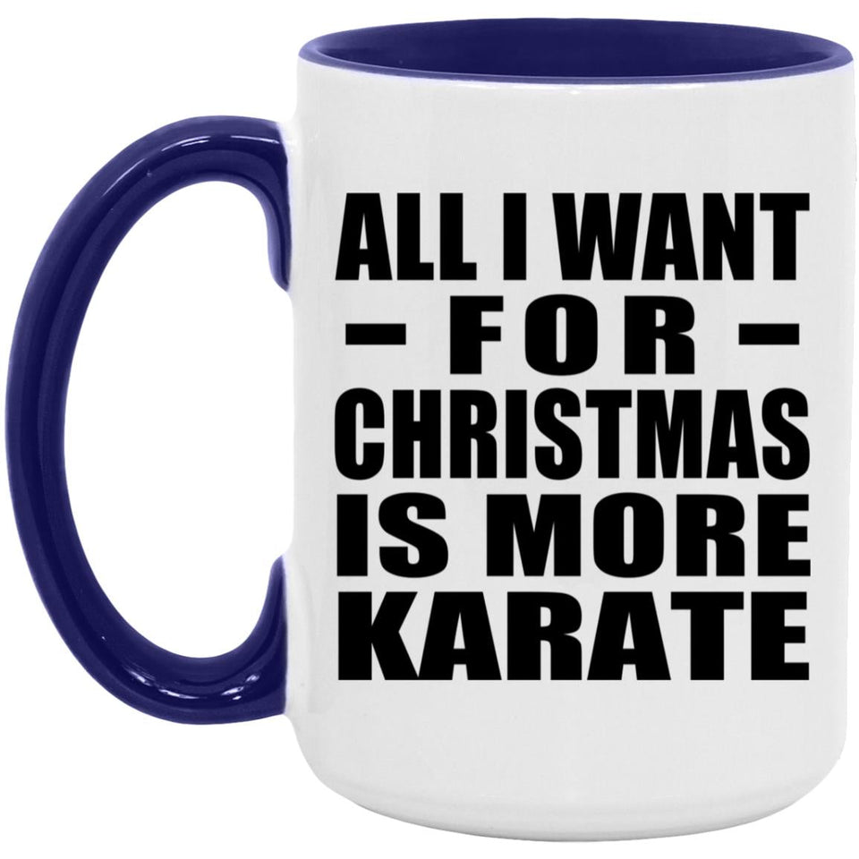 All I Want For Christmas Is More Karate - 15oz Accent Mug Purple