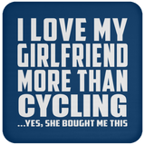 I Love My Girlfriend More Than Cycling - Drink Coaster