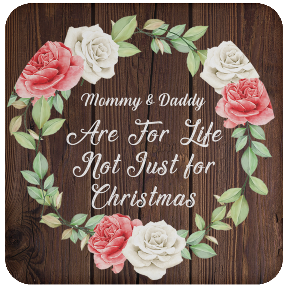 Mommy & Daddy Are For Life, Not Just For Christmas - Drink Coaster A