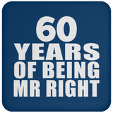 60th Anniversary 60 Years Of Being Mr Right - Drink Coaster
