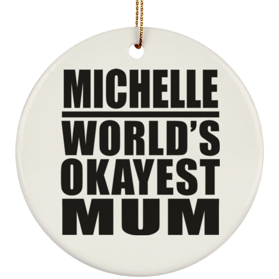 Michelle World's Okayest Mum - Circle Ornament