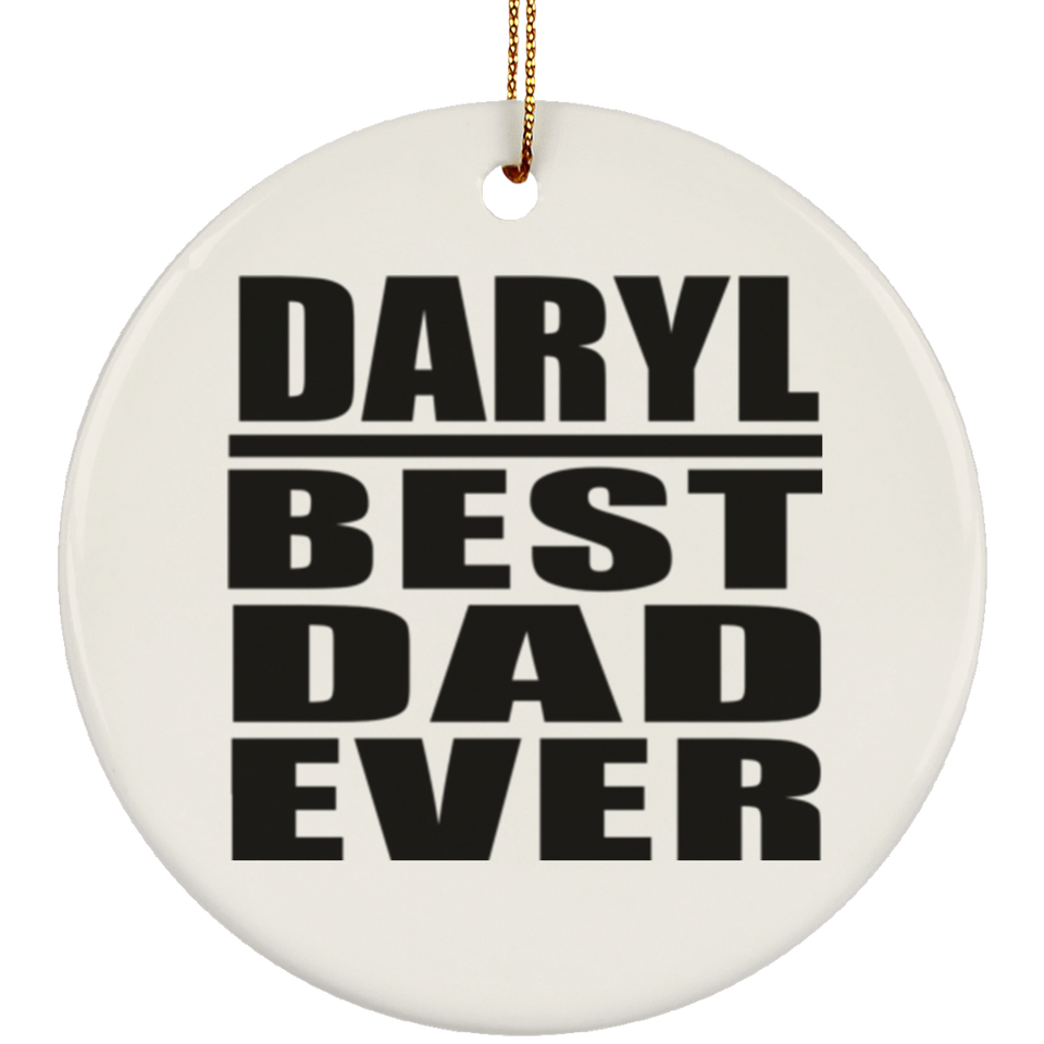 Daryl Best Dad Ever - Circle Ornament