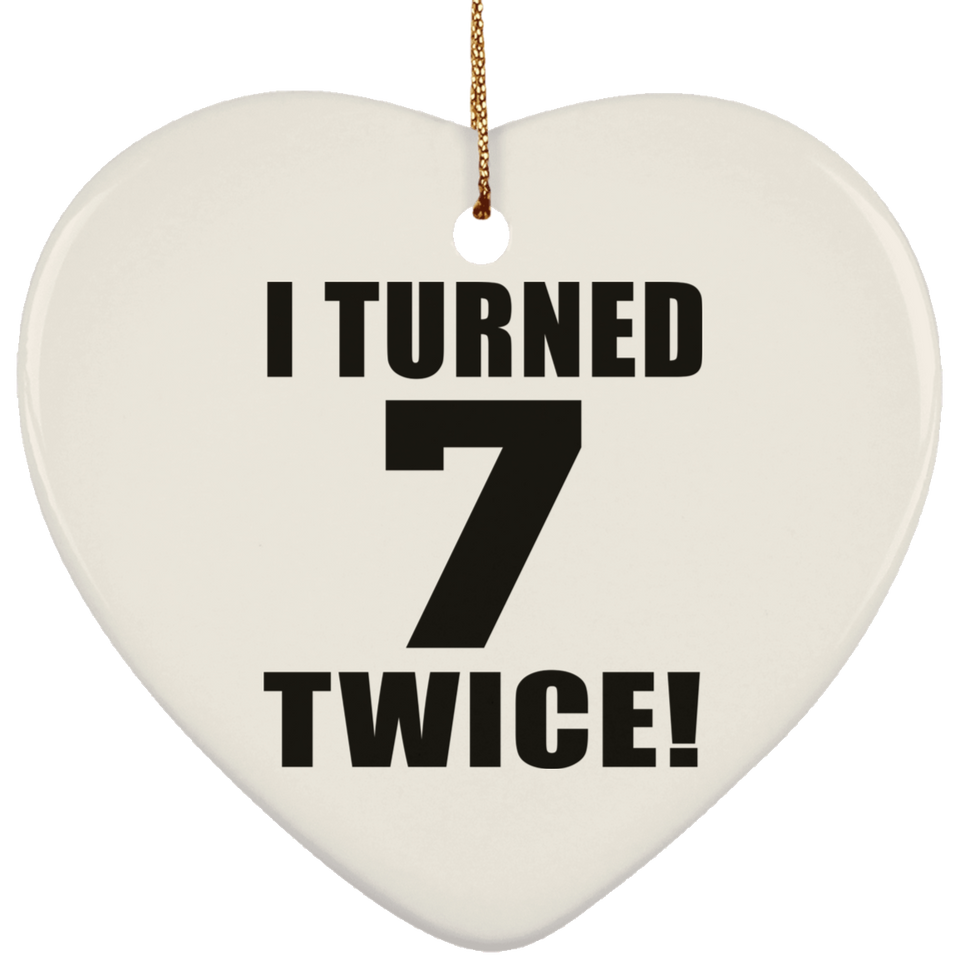 14th Birthday I Turned 7 Twice - Heart Ornament