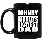 Johnny World's Okayest Dad - 11 Oz Coffee Mug Black