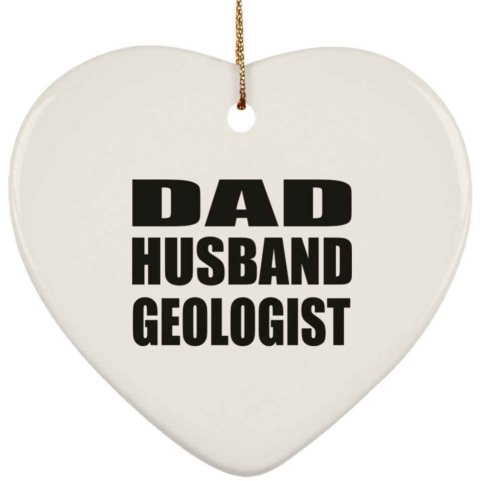 Dad Husband Geologist - Heart Ornament
