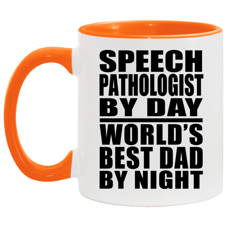 Speech Pathologist By Day World's Best Dad By Night - 11oz Accent Mug Orange