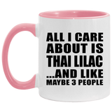 All I Care About Is Thai Lilac - 11oz Accent Mug Pink