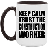Keep Calm and Trust The Construction Worker - 15oz Accent Mug Black
