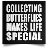 Collecting Butterflies Makes Life Special - Poster Square