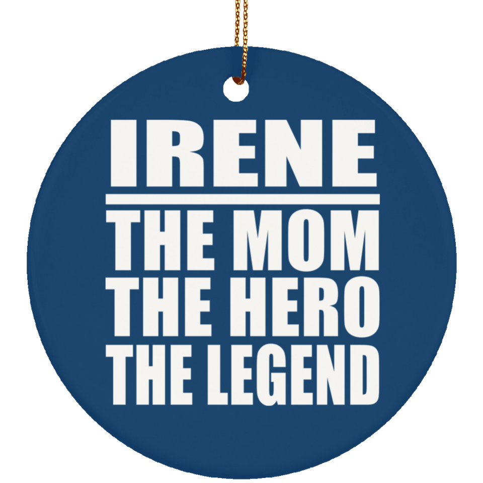 Irene The Mom The Hero The Legend - Circle Ornament