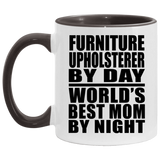 Furniture Upholsterer By Day World's Best Mom By Night - 11oz Accent Mug Black
