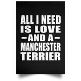 All I Need Is Love And A Manchester Terrier - Poster Portrait