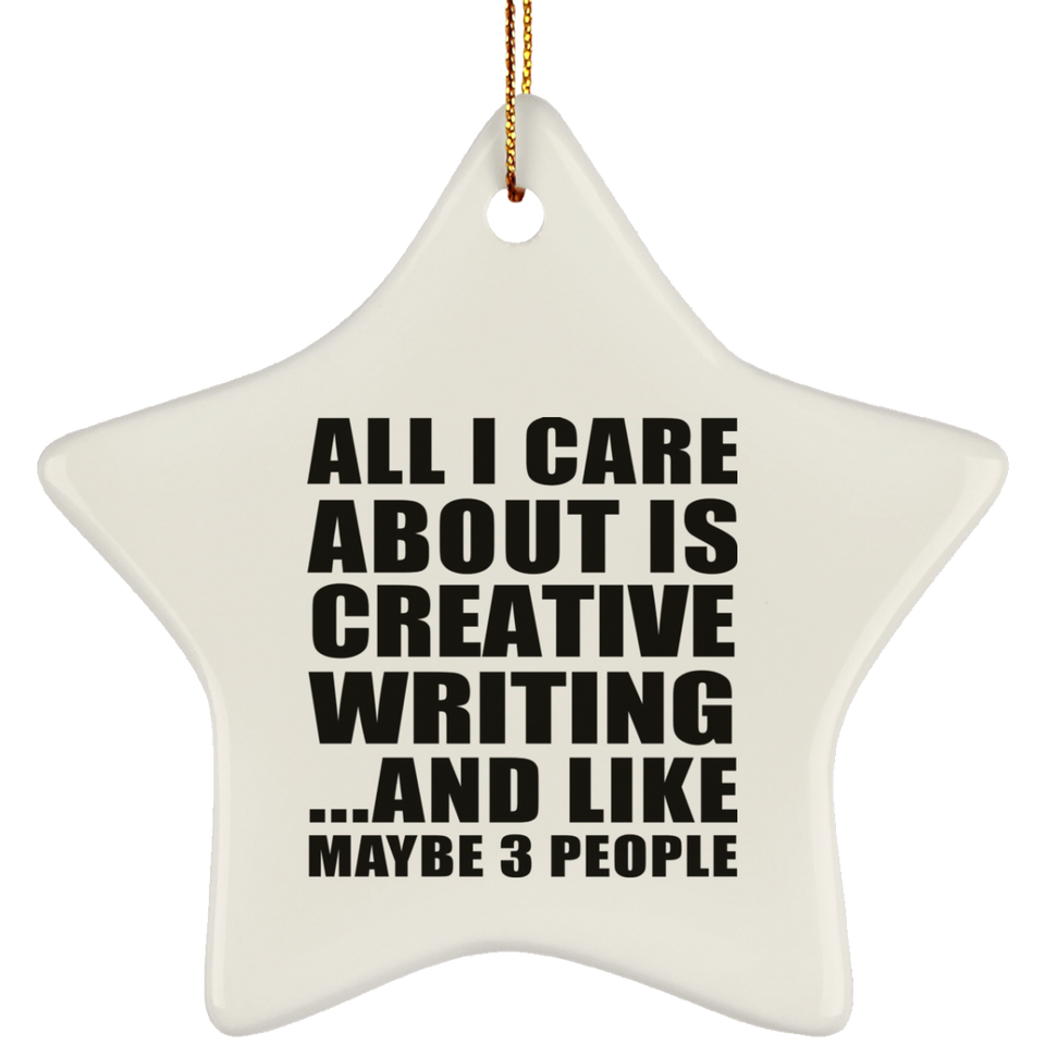 All I Care About Is Creative Writing - Star Ornament