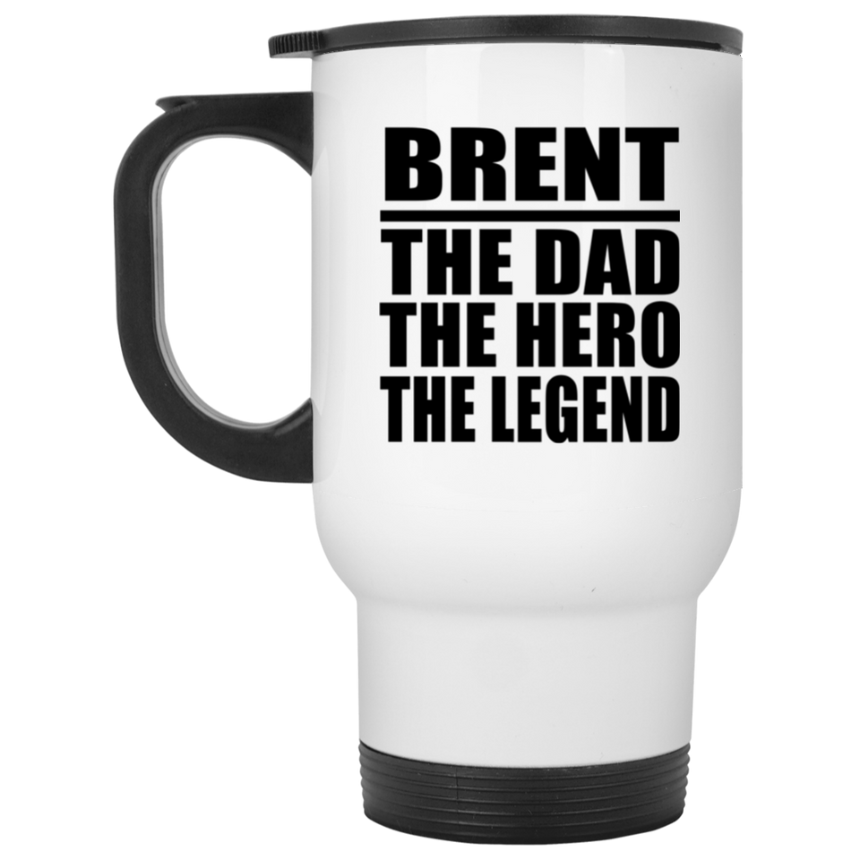 Brent The Dad The Hero The Legend - White Travel Mug