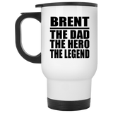Brent The Dad The Hero The Legend - White Travel Mug