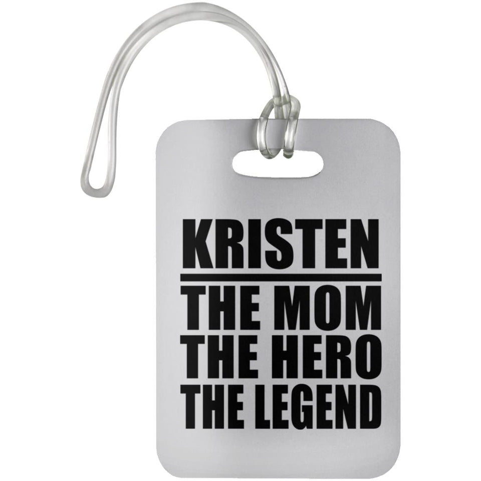 Kristen The Mom The Hero The Legend - Luggage Bag Tag