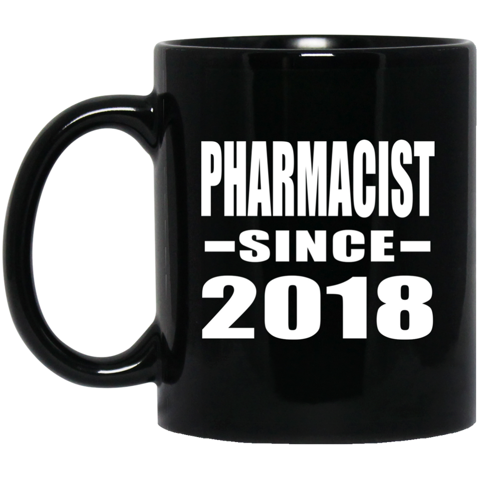 Pharmacist Since 2018 - 11 Oz Coffee Mug Black