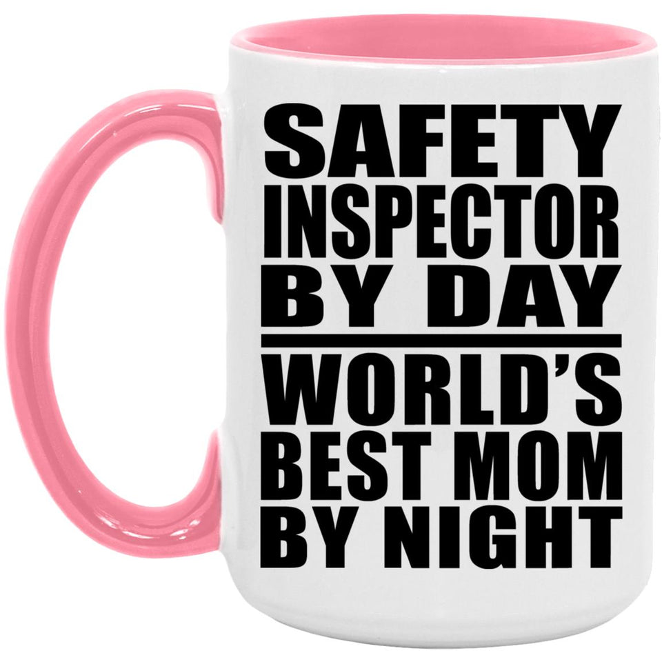 Safety Inspector By Day World's Best Mom By Night - 15oz Accent Mug Pink