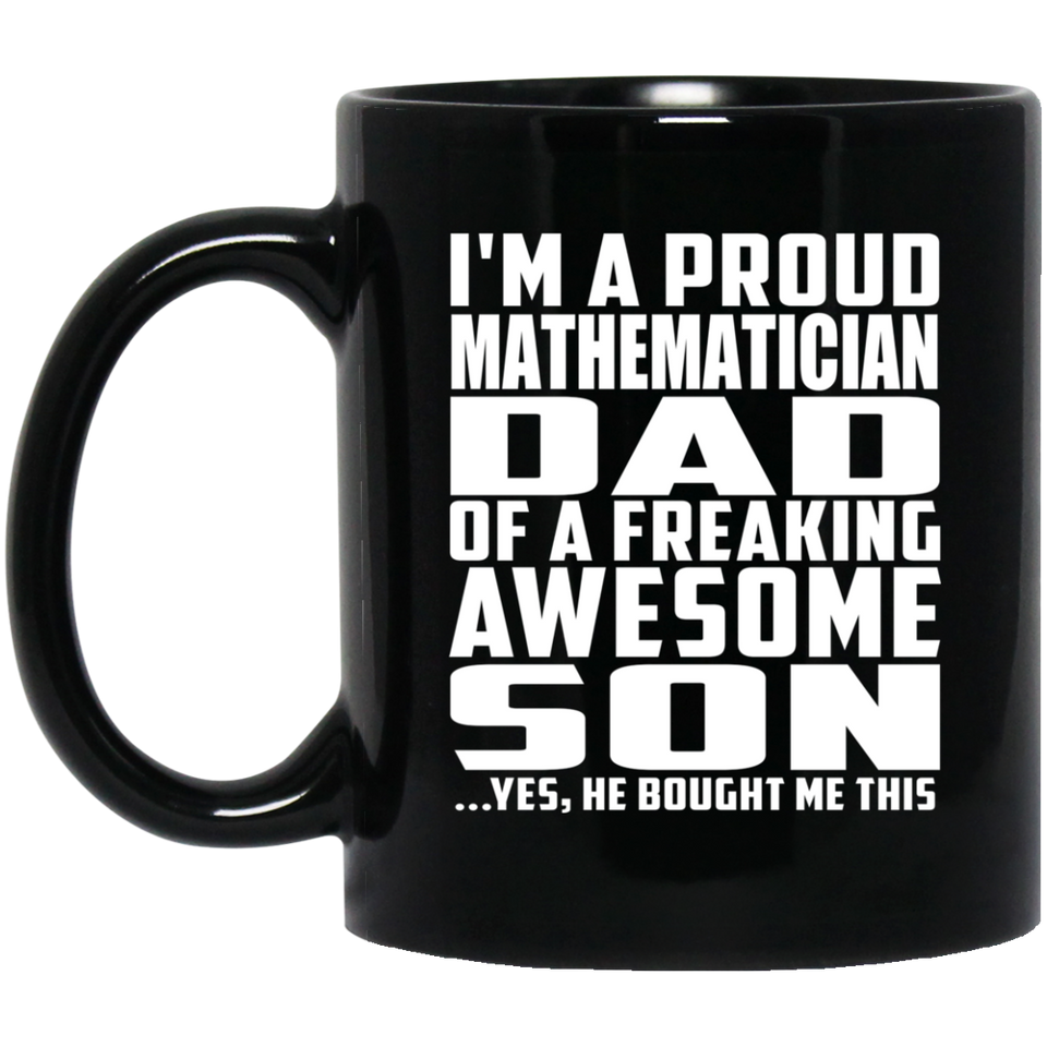 Proud Mathematician Dad Of Awesome Son - 11 Oz Coffee Mug Black