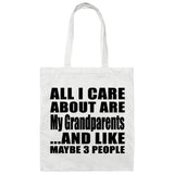 All I Care About Is My Grandparents - Tote Bag White