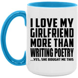 I Love My Girlfriend More Than Writing Poetry - 15oz Accent Mug Blue