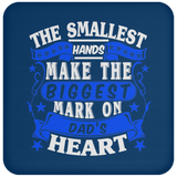 The Smallest Hands Make The Biggest Mark On Dad's Heart - Drink Coaster