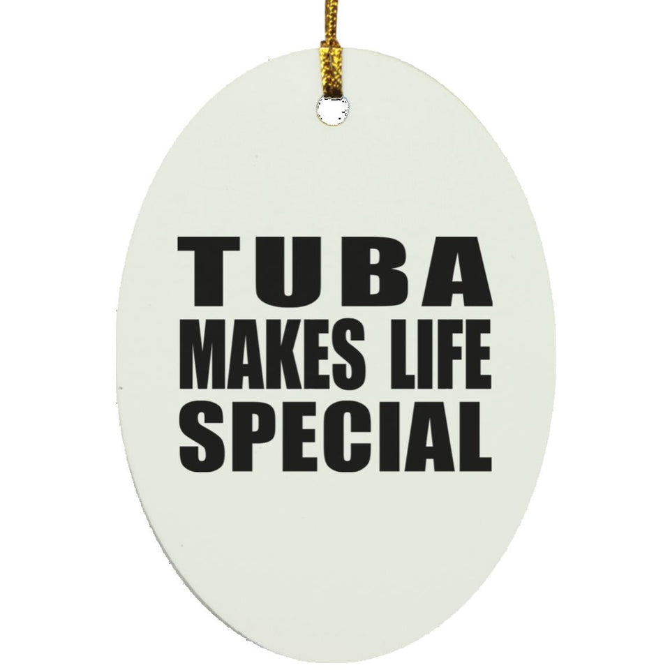 Tuba Makes Life Special - Oval Ornament