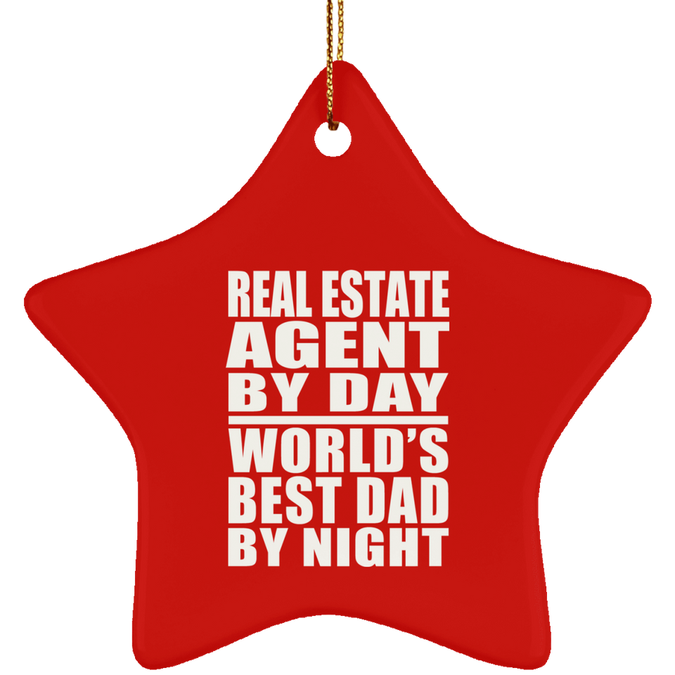 Real Estate Agent By Day World's Best Dad By Night - Star Ornament