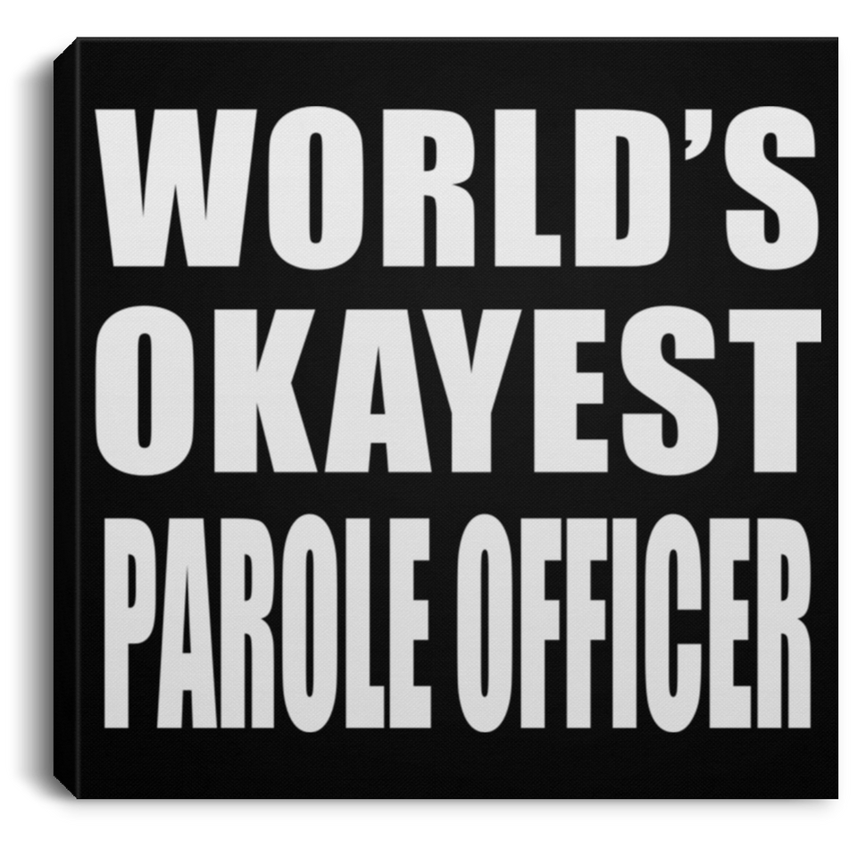 World's Okayest Parole Officer - Canvas Square