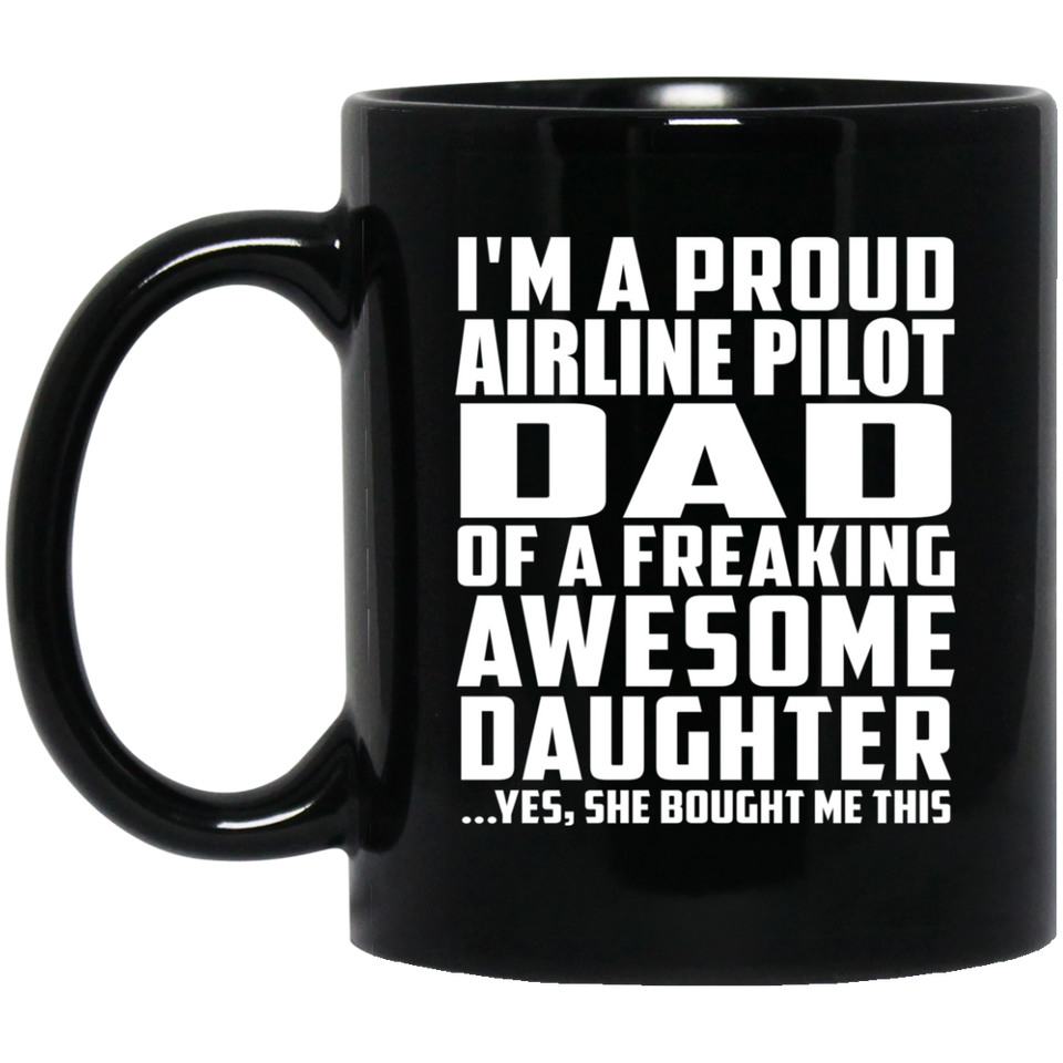 Proud Airline Pilot Dad Of Awesome Daughter - 11 Oz Coffee Mug Black