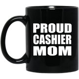 Proud Cashier Mom - 11oz Coffee Mug Black