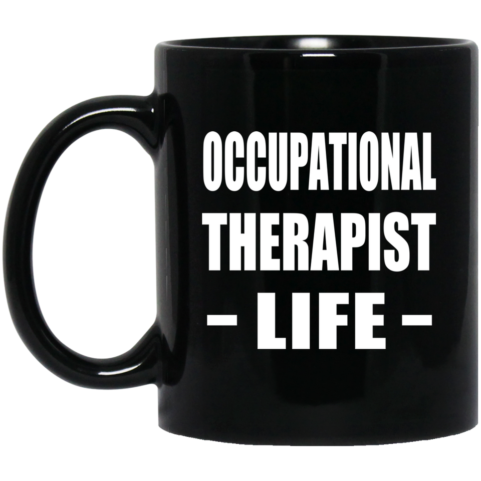 Occupational Therapist Life - 11oz Coffee Mug Black