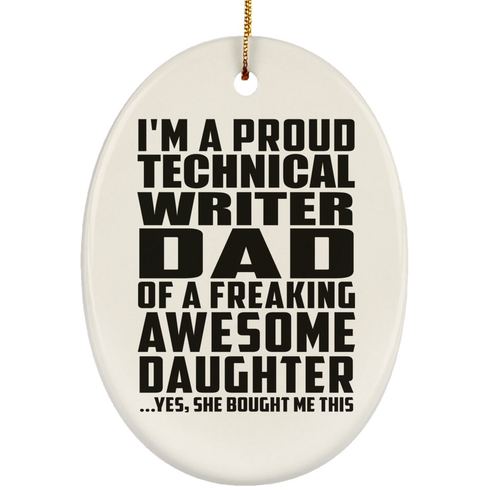 Proud Technical Writer Dad Of Awesome Daughter - Oval Ornament