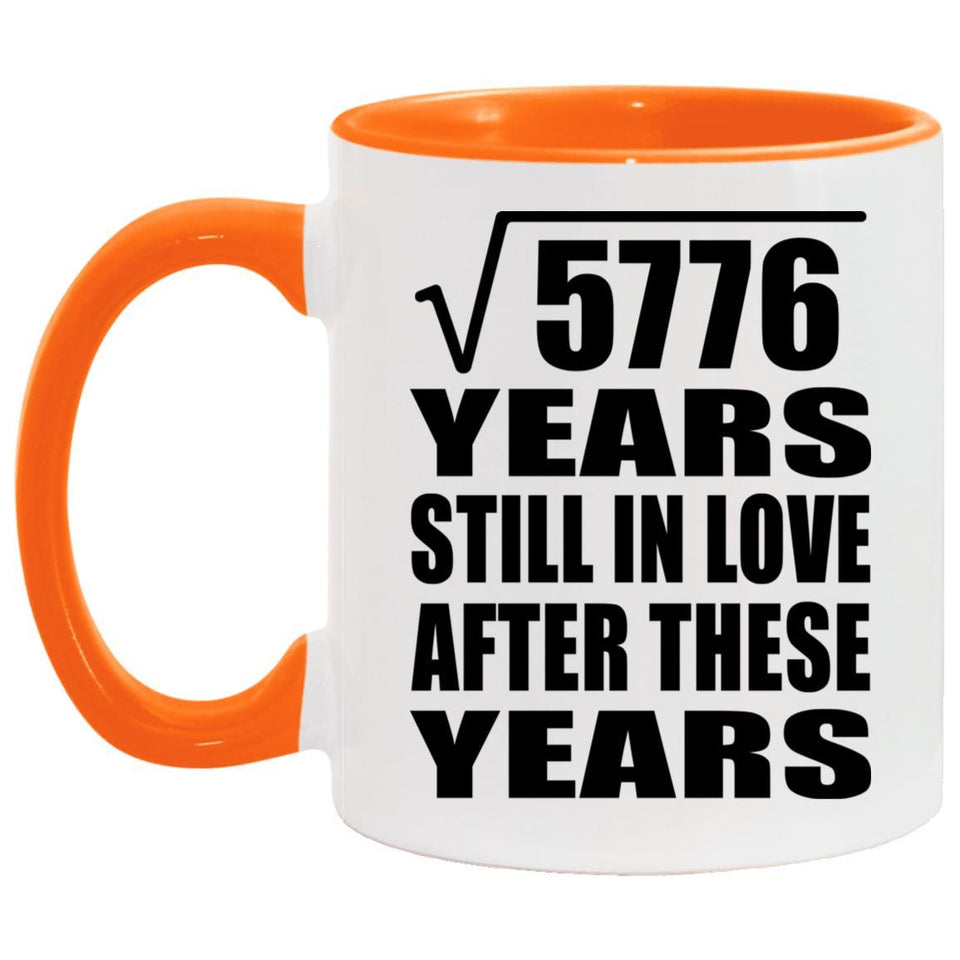 76th Anniversary Square Root of 5776 Years Still In Love - 11oz Accent Mug Orange