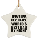 Jeweler By Day World's Best Dad By Night - Star Ornament