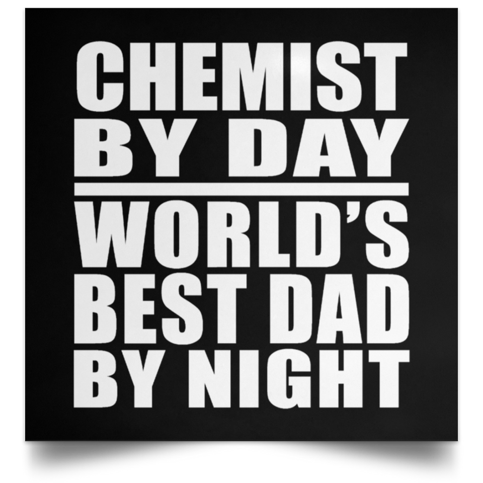 Chemist By Day World's Best Dad By Night - Poster Square