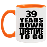 39th Anniversary 39 Years Down Lifetime To Go - 11oz Accent Mug Orange