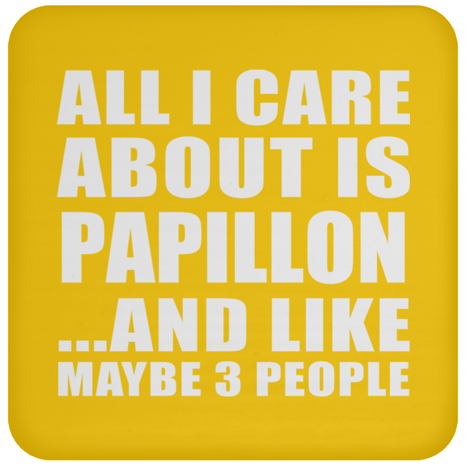 All I Care About Is Papillon - Drink Coaster