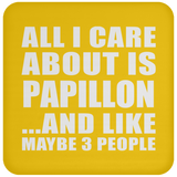 All I Care About Is Papillon - Drink Coaster