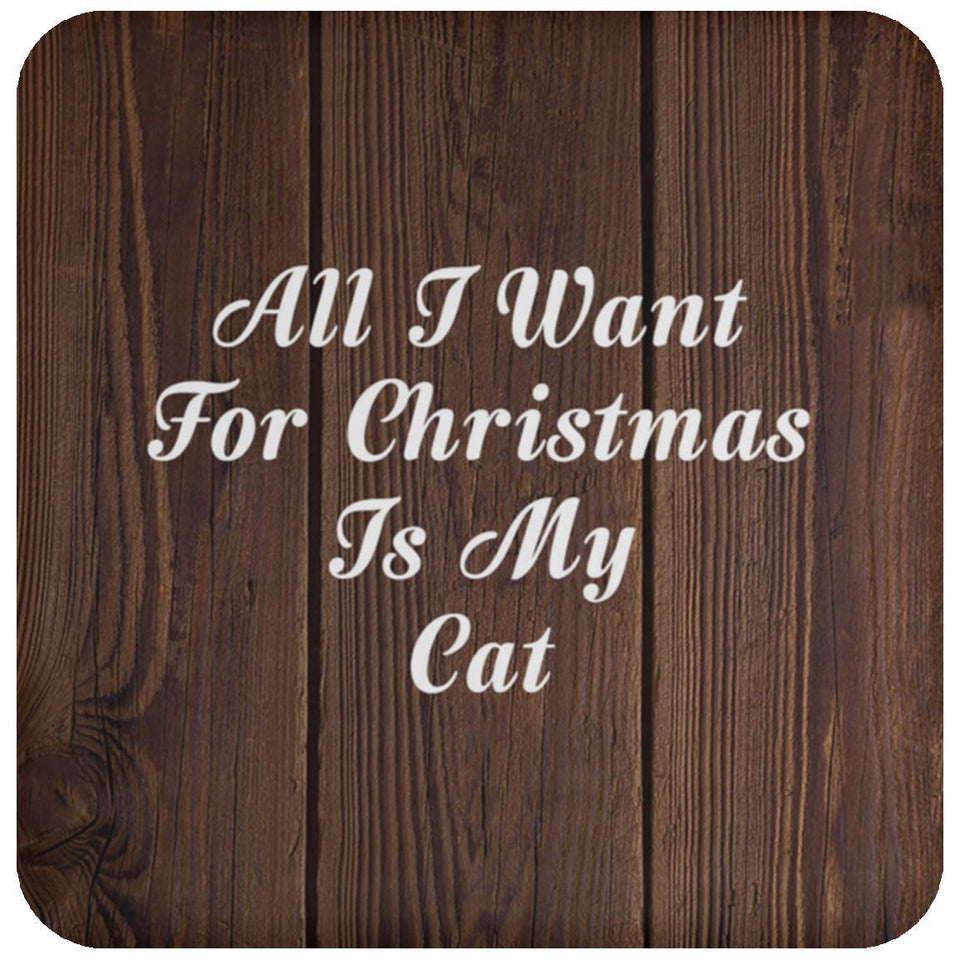 All I Want For Christmas Is My Cat - Drink Coaster D