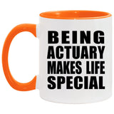 Being Actuary Makes Life Special - 11oz Accent Mug Orange