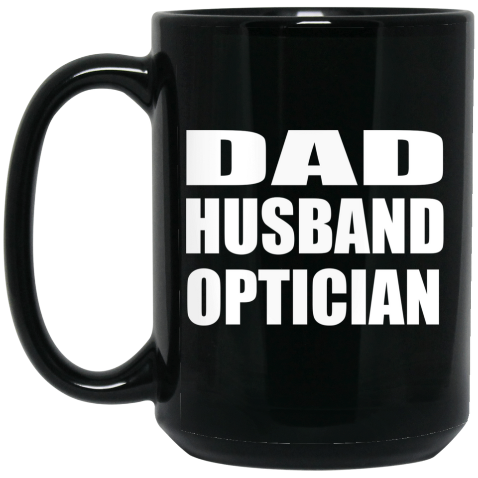 Dad Husband Optician - 15oz Coffee Mug Black