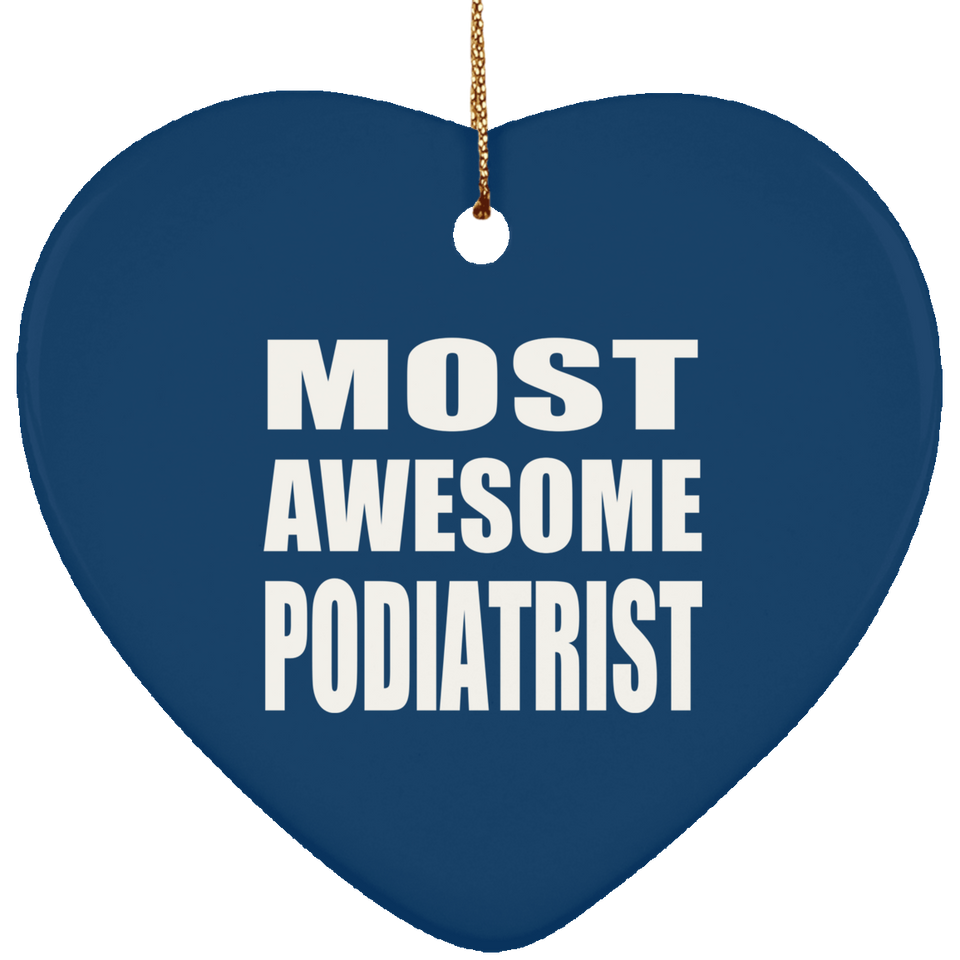 Most Awesome Podiatrist - Heart Ornament